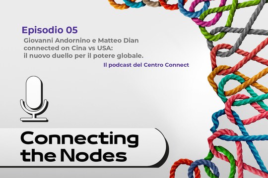 Ep.05 -  Giovanni Andornino e Matteo Dian  connected on Cina vs USA:  il nuovo duello per il potere globale.